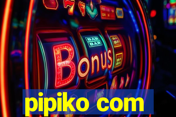 pipiko com